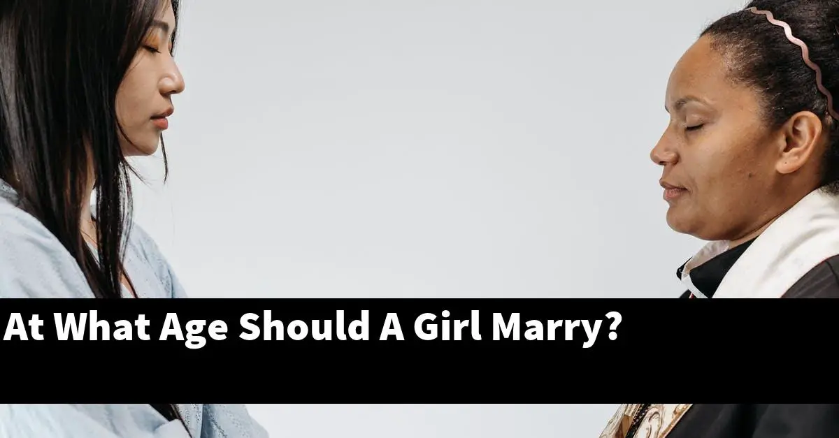 At What Age Should A Girl Marry?