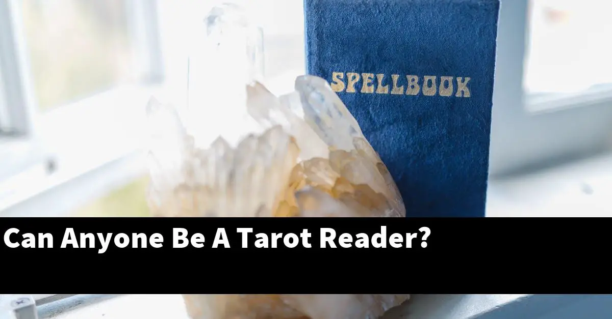 Can Anyone Be A Tarot Reader?
