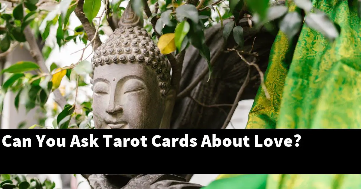 Can You Ask Tarot Cards About Love?