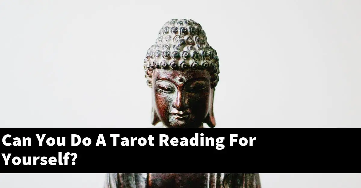Can You Do A Tarot Reading For Yourself?