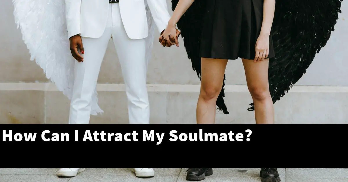 How Can I Attract My Soulmate?