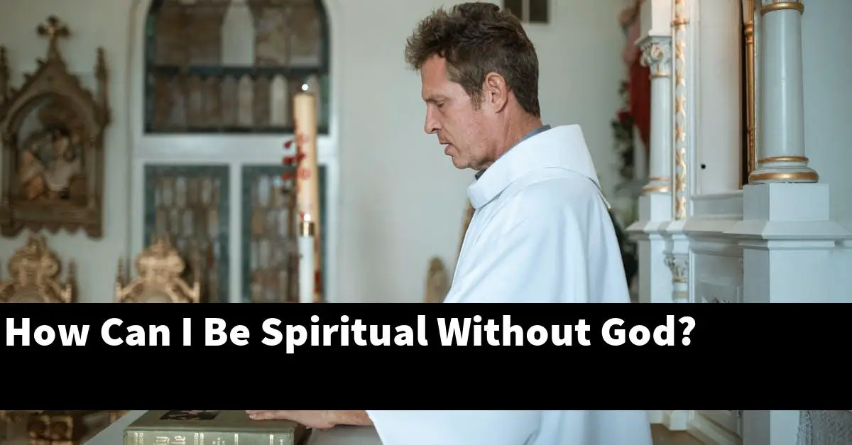 How Can I Be Spiritual Without God?