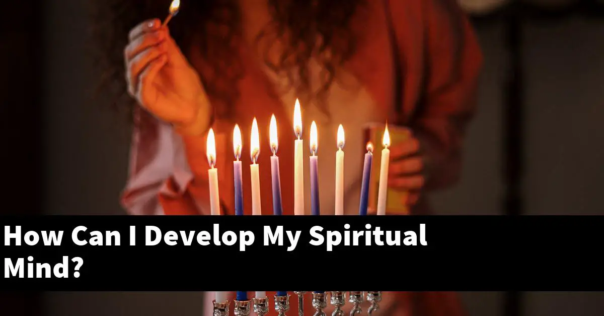 How Can I Develop My Spiritual Mind?