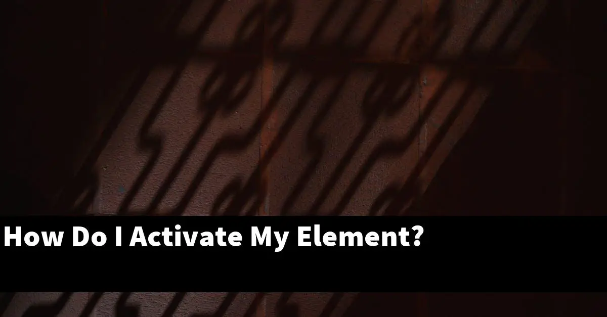 How Do I Activate My Element?
