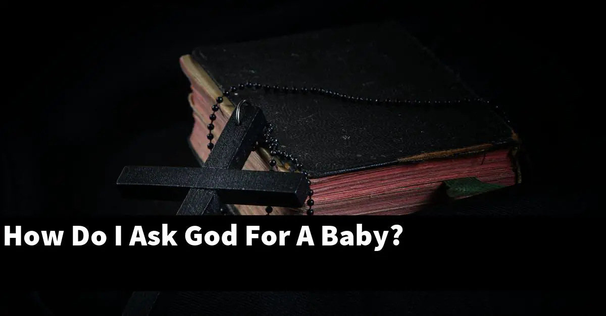 How Do I Ask God For A Baby?