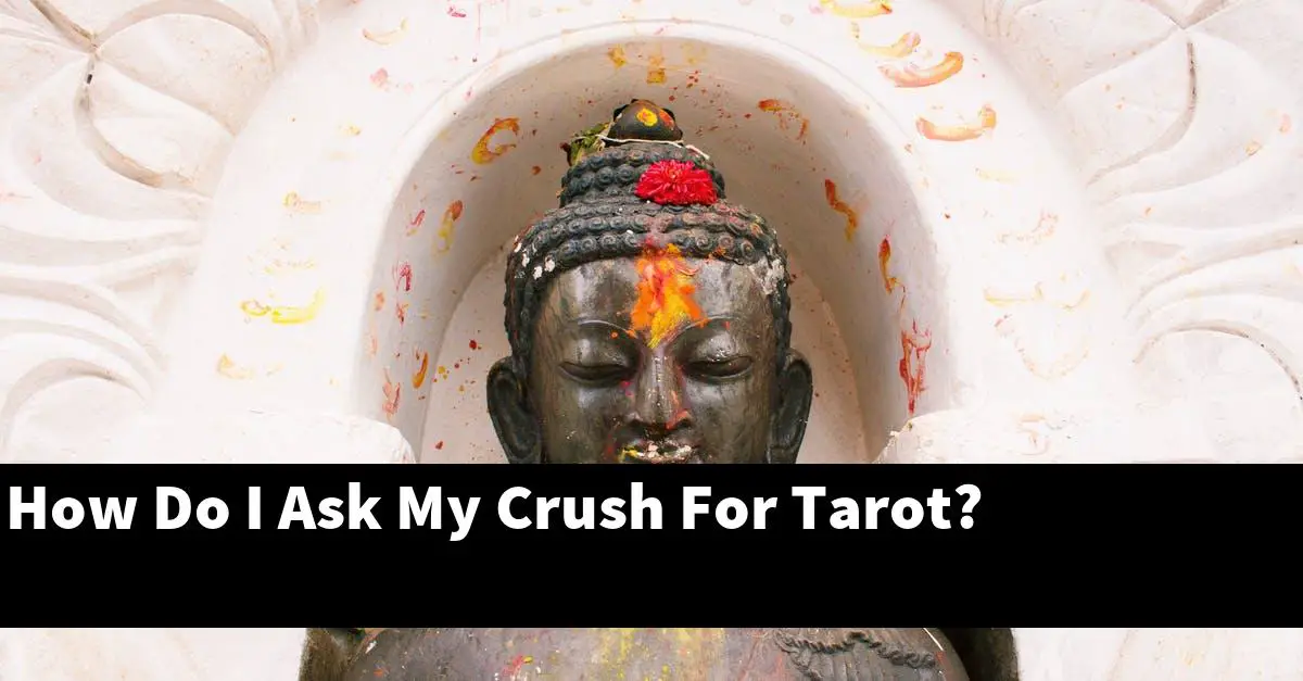 How Do I Ask My Crush For Tarot?