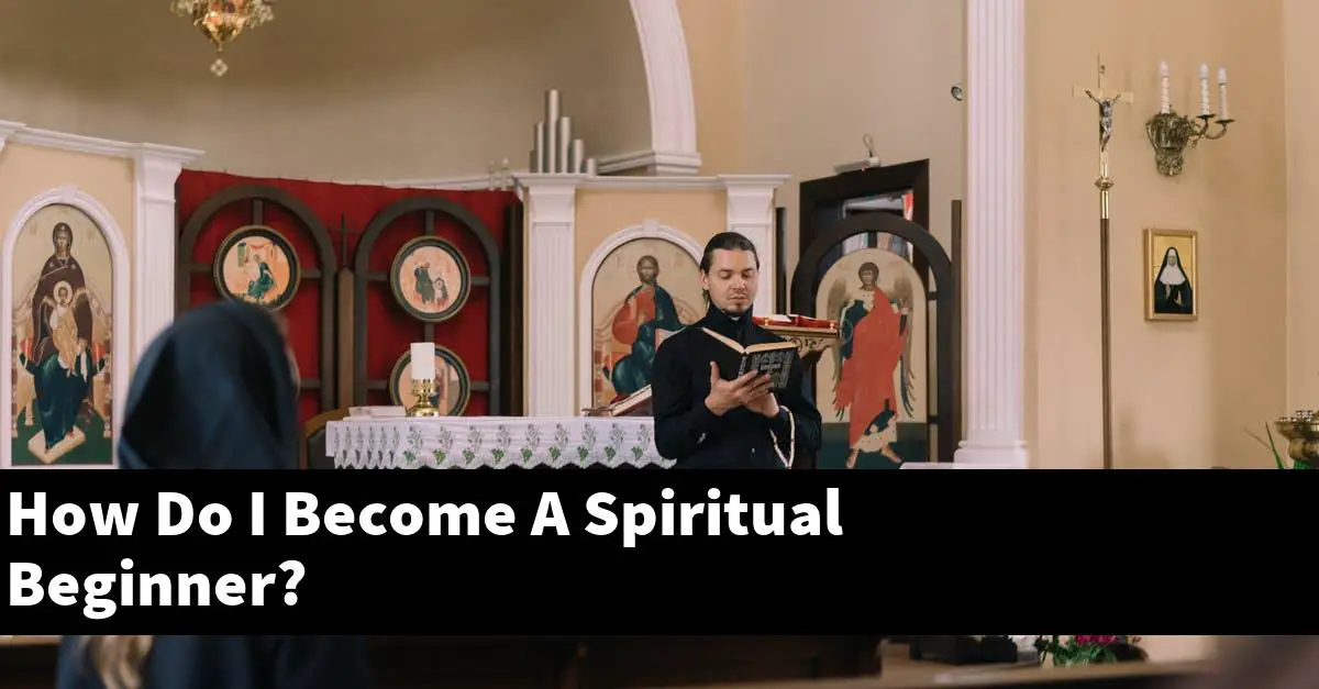How Do I Become A Spiritual Beginner?