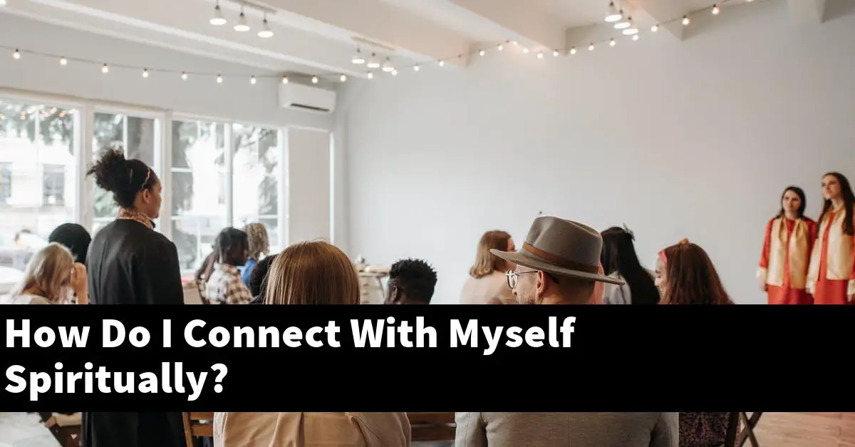 How Do I Connect With Myself Spiritually?
