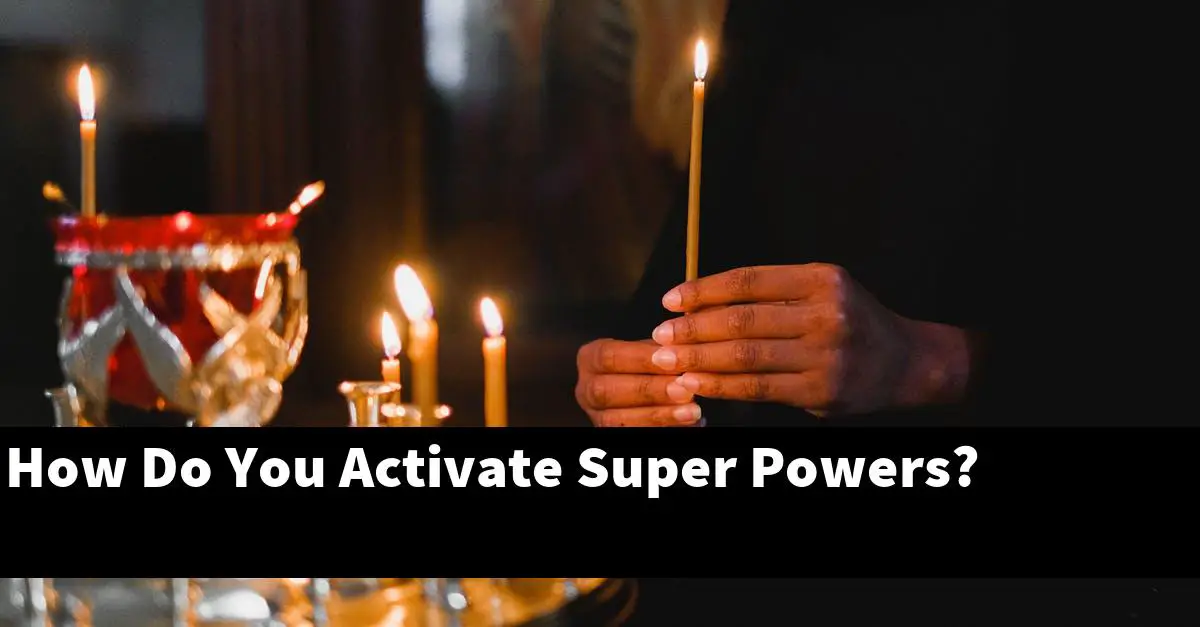 How Do You Activate Super Powers?