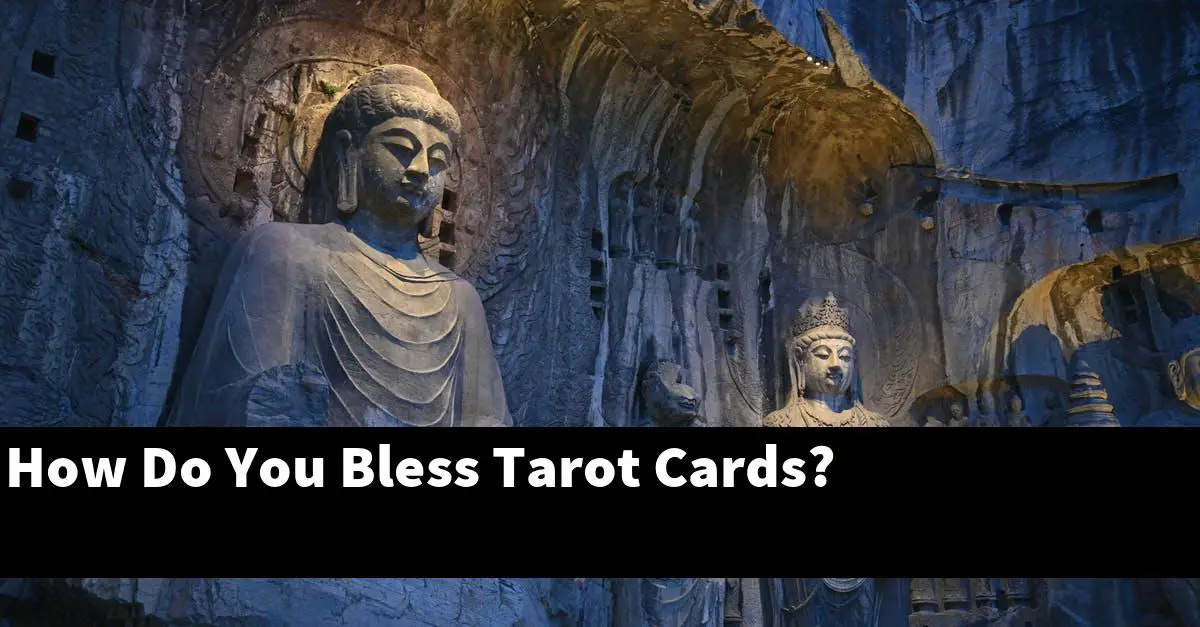 How Do You Bless Tarot Cards?