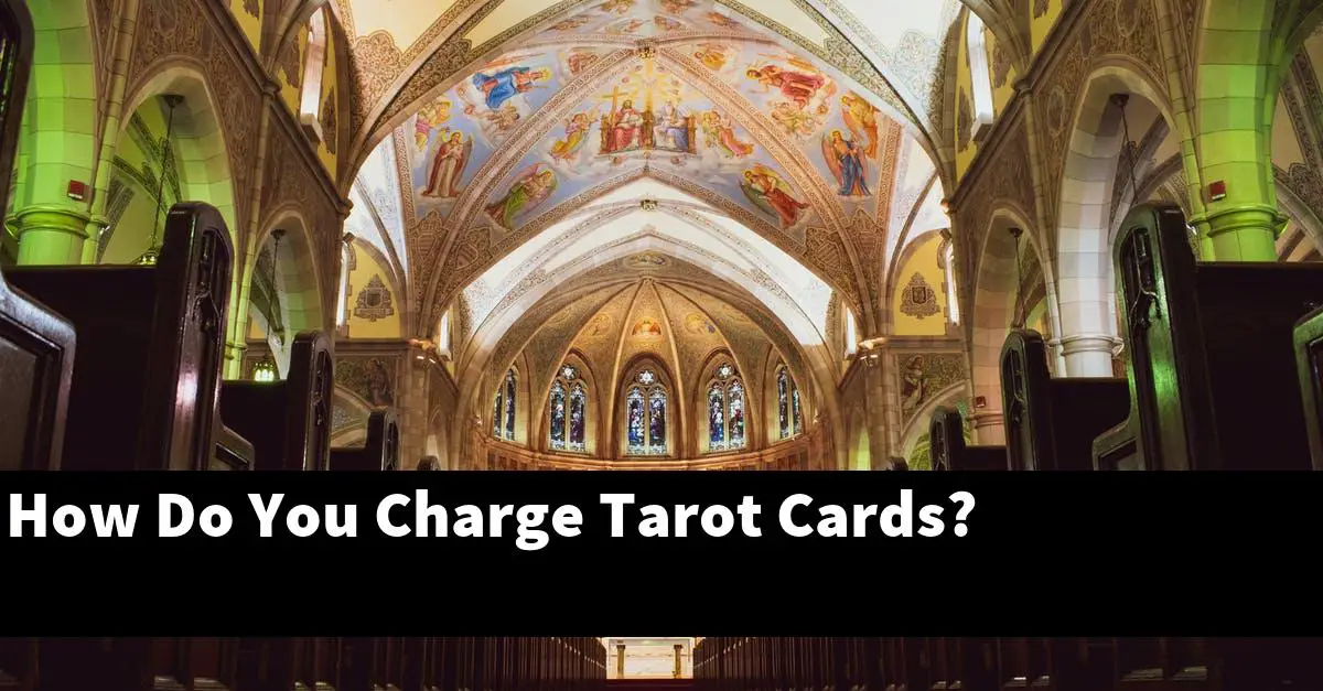 How Do You Charge Tarot Cards?