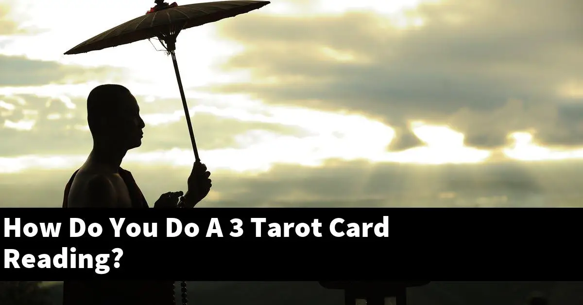 How Do You Do A 3 Tarot Card Reading?