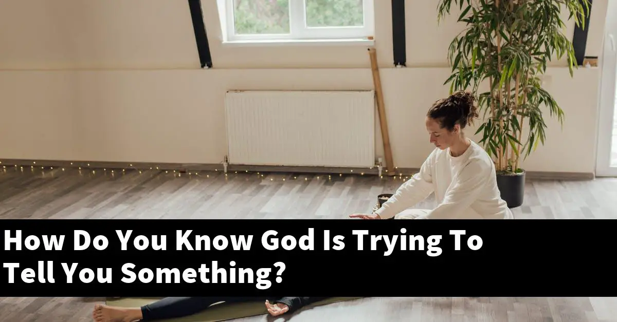 How Do You Know God Is Trying To Tell You Something?