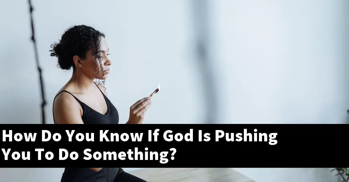 How Do You Know If God Is Pushing You To Do Something?