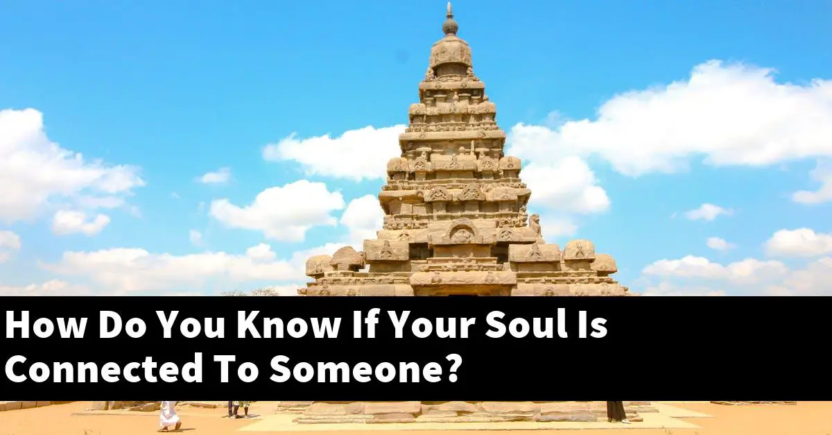 How Do You Know If Your Soul Is Connected To Someone?