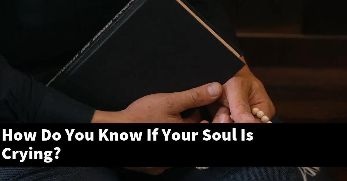 How Do You Know If Your Soul Is Crying?
