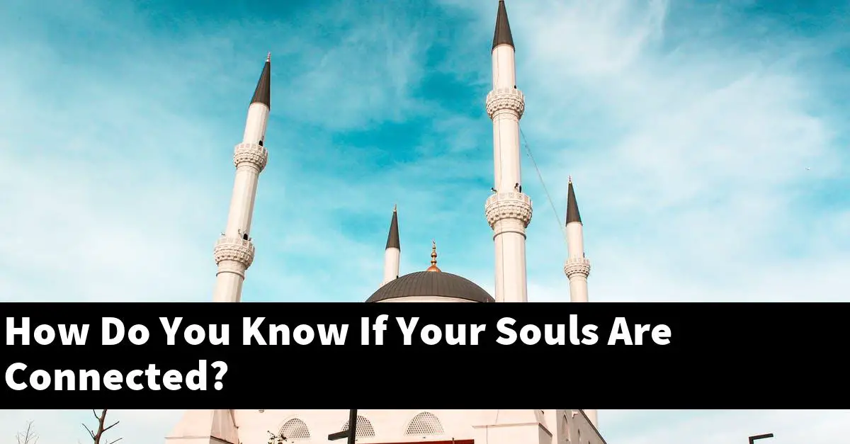 How Do You Know If Your Souls Are Connected 