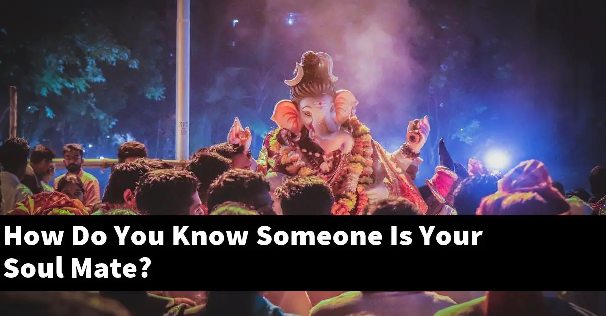 How Do You Know Someone Is Your Soul Mate?