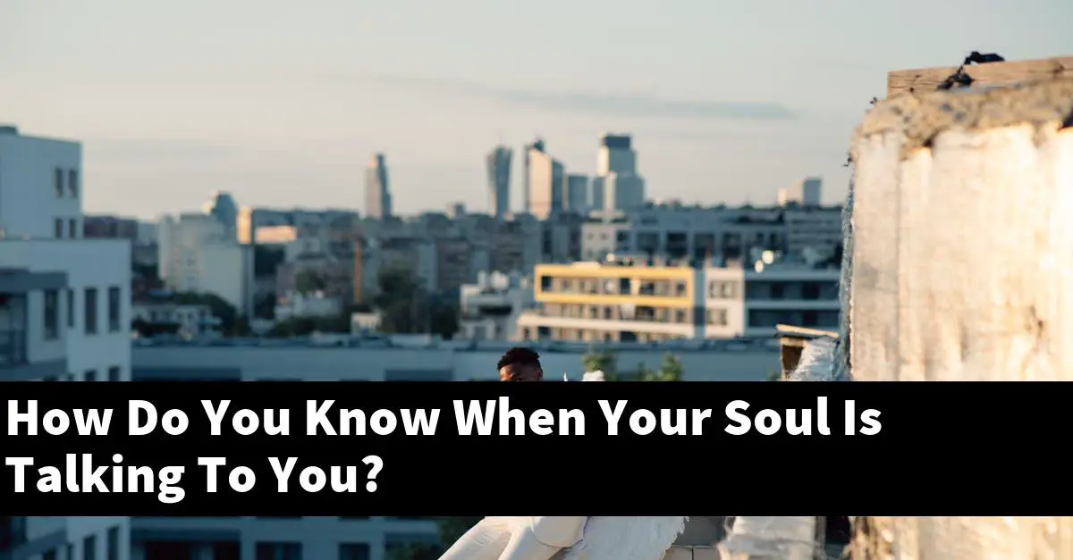 How Do You Know When Your Soul Is Talking To You?