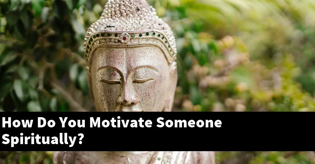 How Do You Motivate Someone Spiritually?