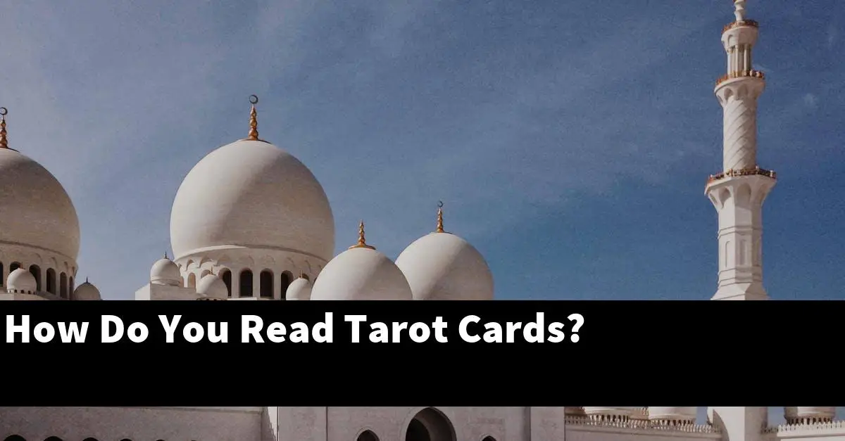 How Do You Read Tarot Cards?