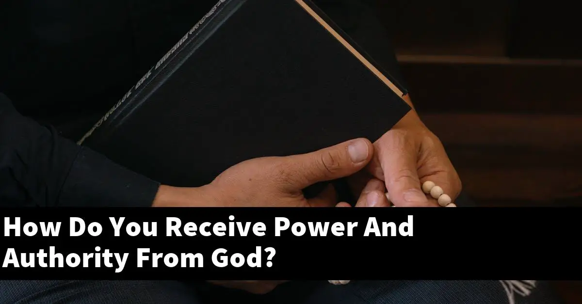 How Do You Receive Power And Authority From God?