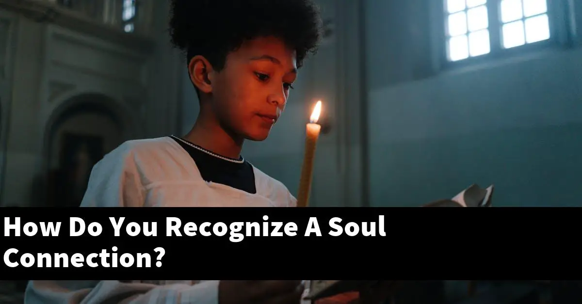 How Do You Recognize A Soul Connection?