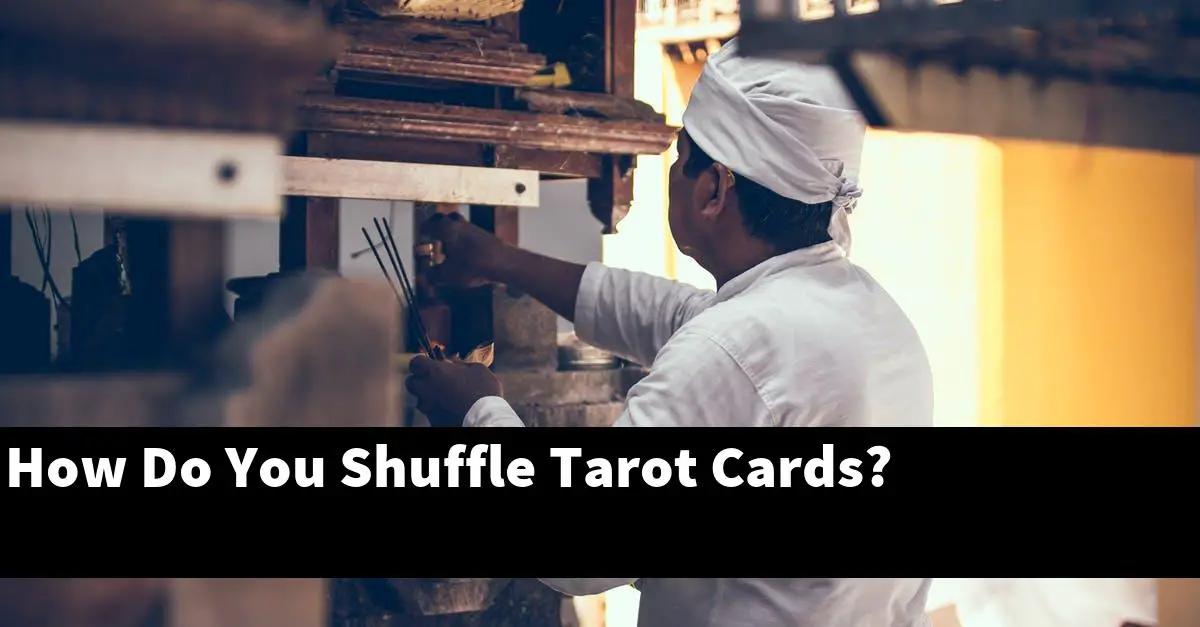 How Do You Shuffle Tarot Cards?