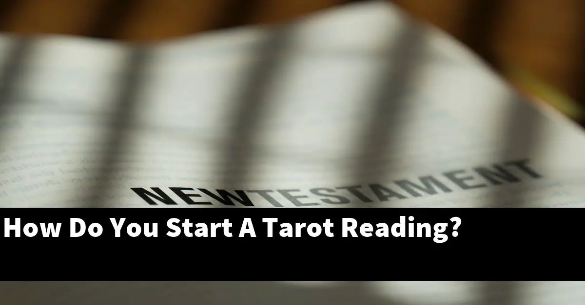 How Do You Start A Tarot Reading?