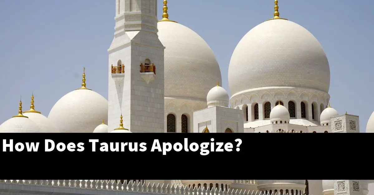 How Does Taurus Apologize?