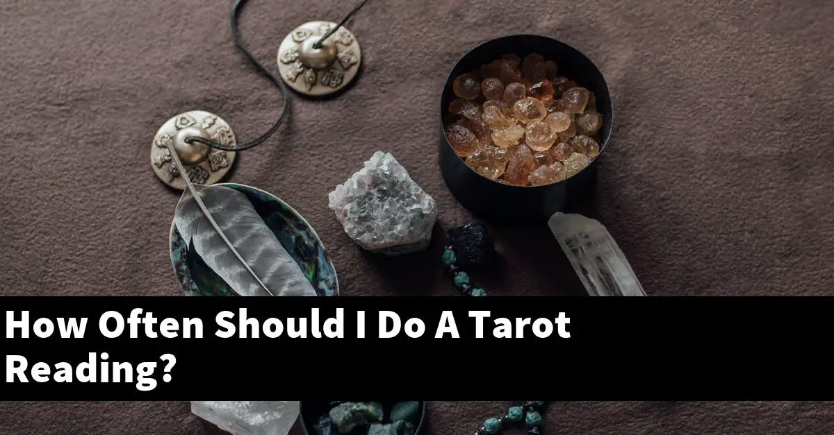 How Often Should I Do A Tarot Reading?