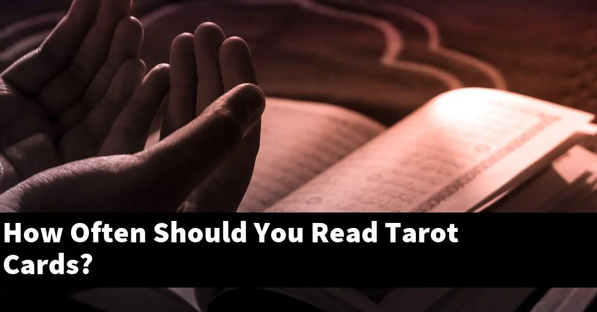 How Often Should You Read Tarot Cards?