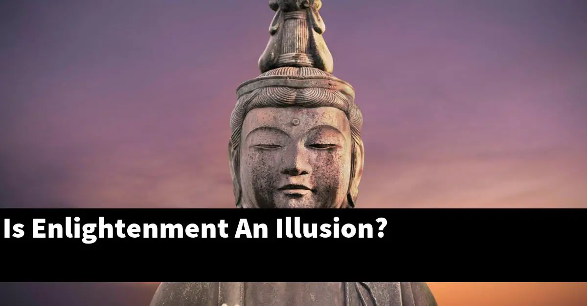 Is Enlightenment An Illusion?