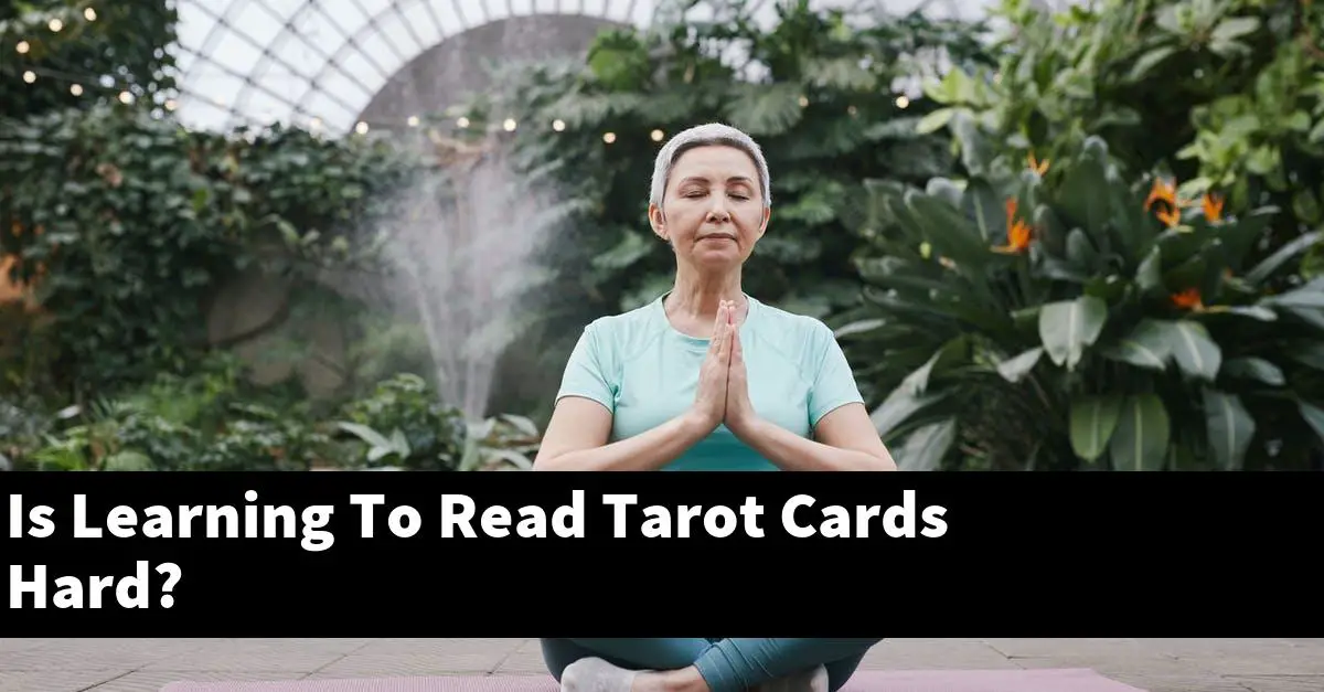 Is Learning To Read Tarot Cards Hard?