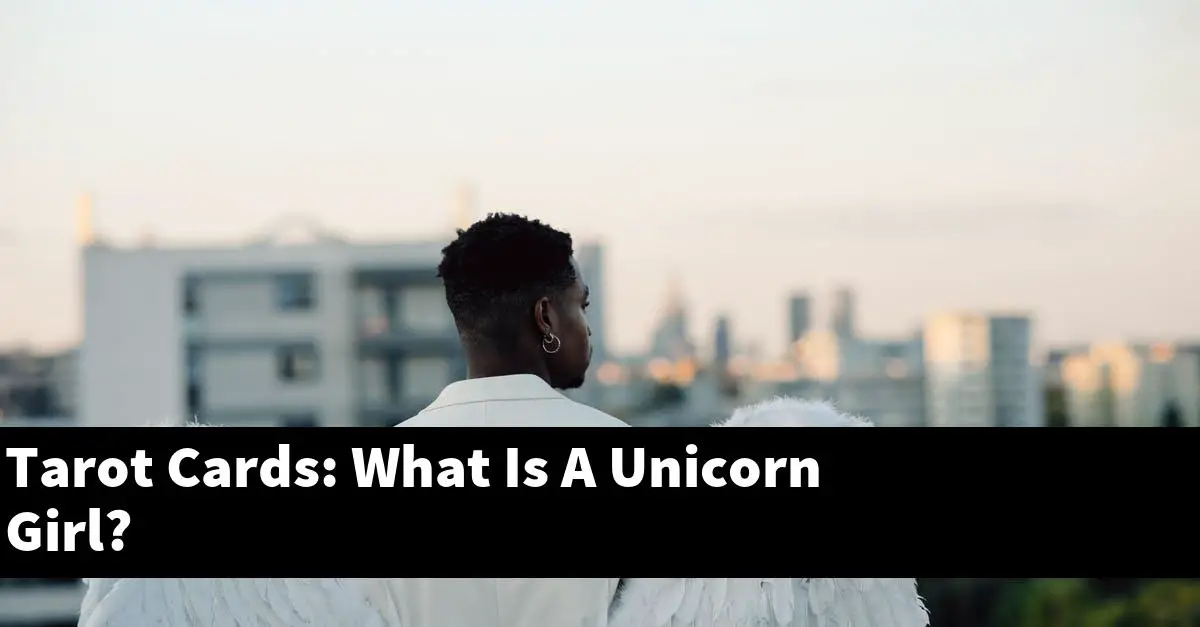 Tarot Cards: What Is A Unicorn Girl?