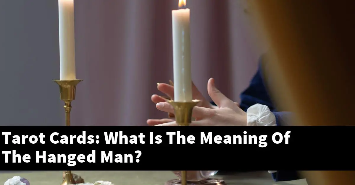 Tarot Cards: What Is The Meaning Of The Hanged Man?