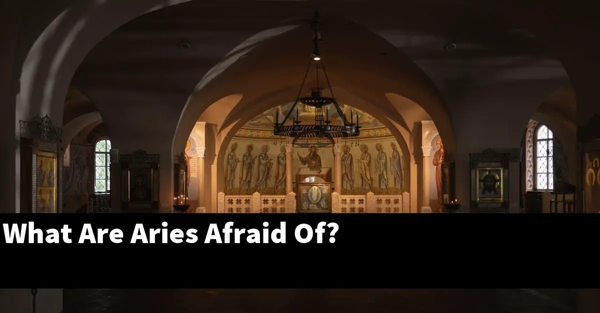 What Are Aries Afraid Of?