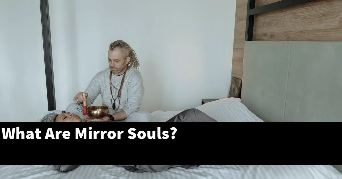 What Are Mirror Souls?