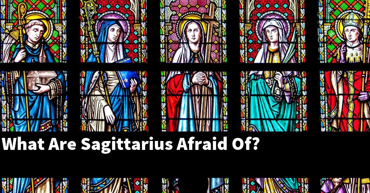 What Are Sagittarius Afraid Of?