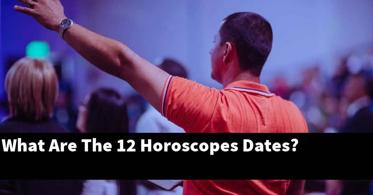 What Are The 12 Horoscopes Dates?