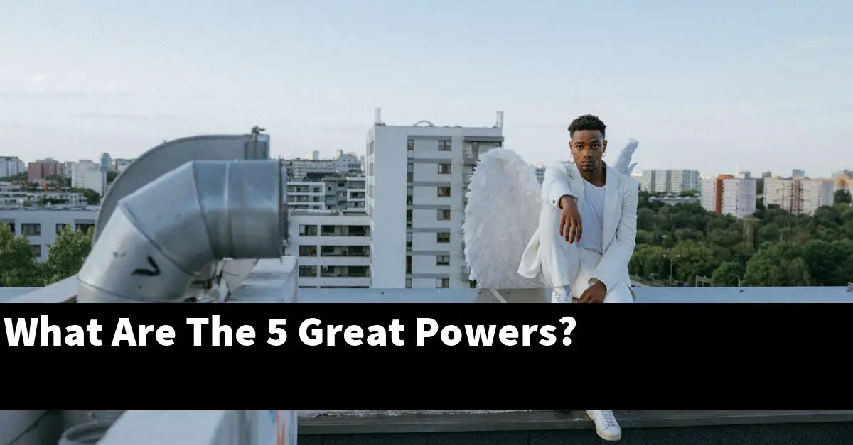 What Are The 5 Great Powers?