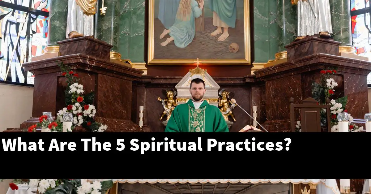 What Are The 5 Spiritual Practices?