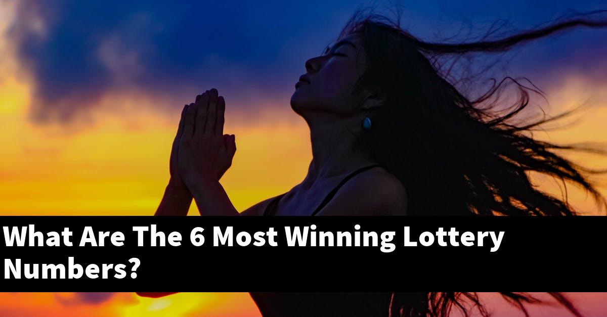 What Are The 6 Most Winning Lottery Numbers?