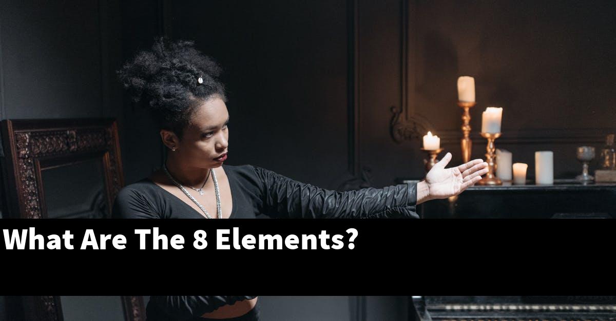 What Are The 8 Elements?