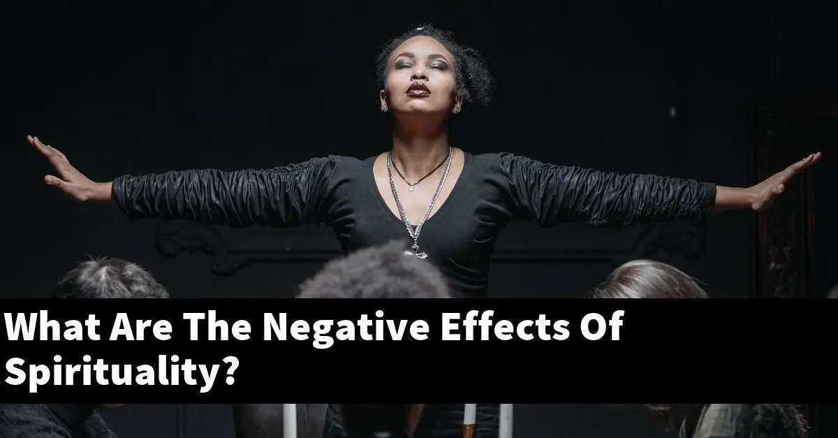 What Are The Negative Effects Of Spirituality?