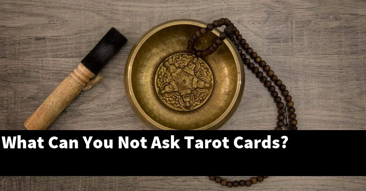 What Can You Not Ask Tarot Cards?