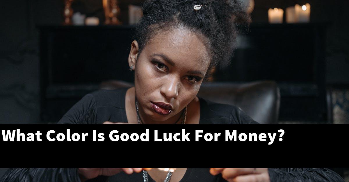 What Color Is Good Luck For Money?