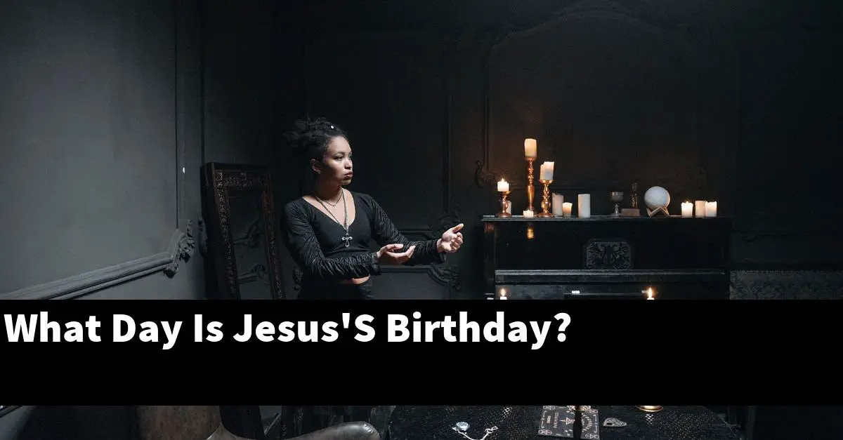 What Day Is Jesus'S Birthday?