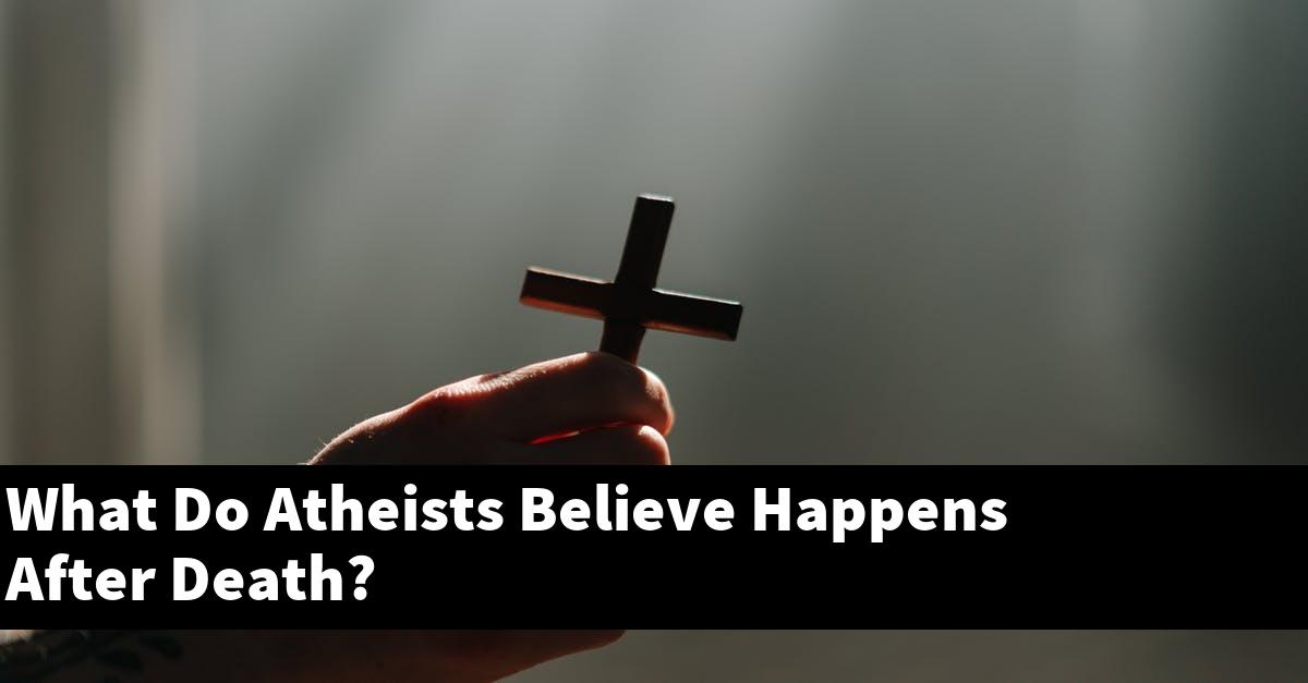 What Do Atheists Believe Happens After Death?