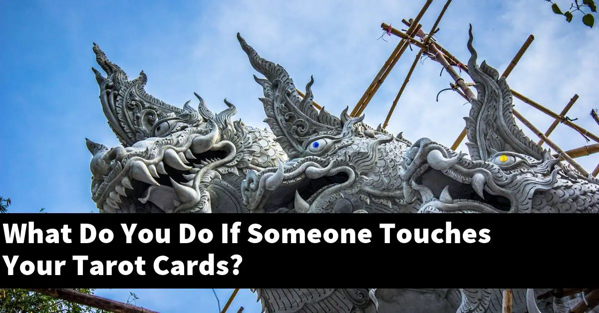 What Do You Do If Someone Touches Your Tarot Cards?
